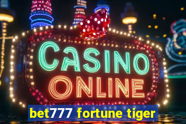 bet777 fortune tiger